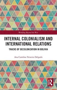 bokomslag Internal Colonialism and International Relations