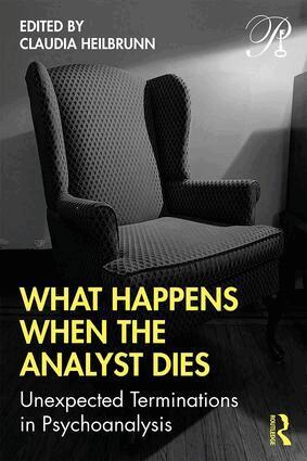 Claudia Heilbrunn - What Happens When the Analyst Dies, Häftad