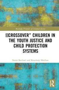 bokomslag 'Crossover' Children in the Youth Justice and Child Protection Systems