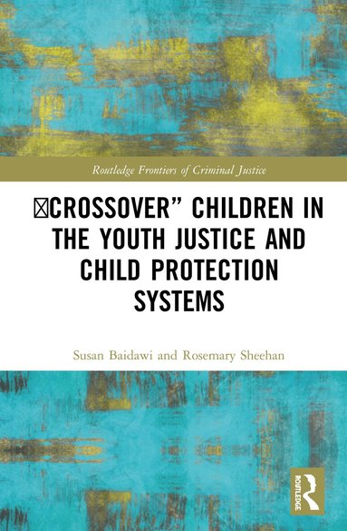 Susan Baidawi, Rosemary Sheehan - 'Crossover' Children in the Youth Justice and Child Protection Systems, Inbunden
