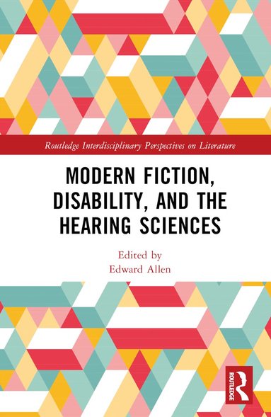 Edward Allen - Modern Fiction, Disability, and the Hearing Sciences, Inbunden