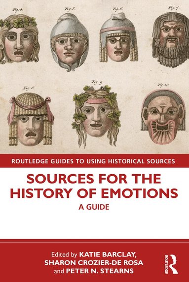Katie Barclay, Sharon Crozier-De Rosa, Peter N. Stearns - Sources for the History of Emotions, Häftad
