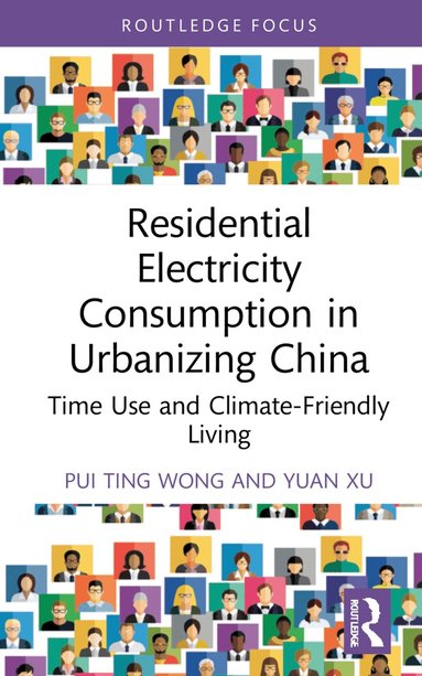 Pui Ting Wong, Yuan Xu - Residential Electricity Consumption in Urbanizing China, Inbunden