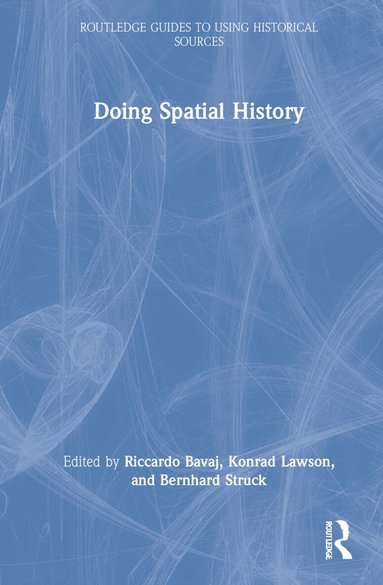Riccardo Bavaj, Konrad Lawson, Bernhard Struck - Doing Spatial History, Inbunden
