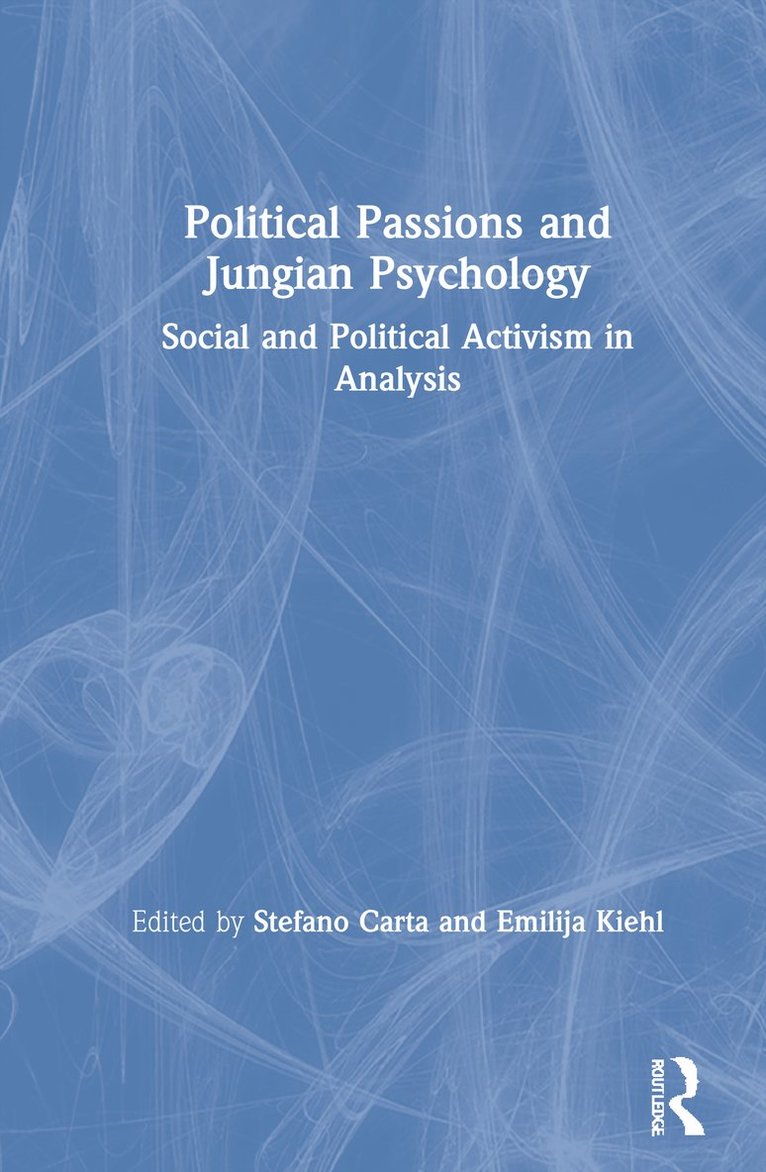 Stefano Carta, Emilija Kiehl, Italy) Carta, Stefano (University of Cagliari - Political Passions and Jungian Psychology, Inbunden