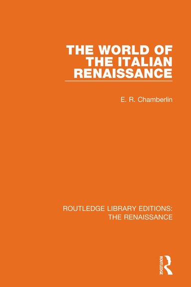 E. R. Chamberlin - World of the Italian Renaissance, Inbunden