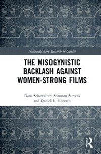 bokomslag The Misogynistic Backlash Against Women-Strong Films