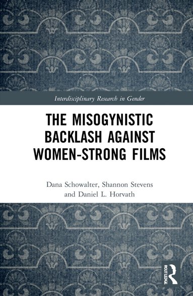 Dana Schowalter, Shannon Stevens, Daniel L. Horvath - Misogynistic Backlash Against Women-Strong Films, Inbunden