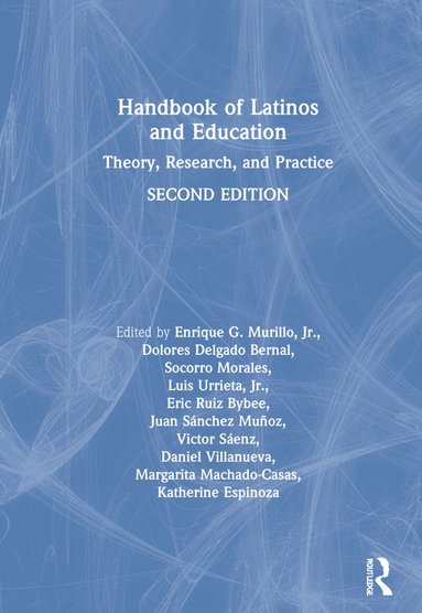 Enrique G. Murillo, Jr, Dolores Delgado Bernal, Socorro Morales, Luis Urrieta, Jr, Eric Ruiz Bybee, Juan Sánchez Muñoz, Victor B. Saenz, Daniel Villanueva, Margarita Machado-Casas, Katherine Espinoza - Handbook of Latinos and Education, Inbunden
