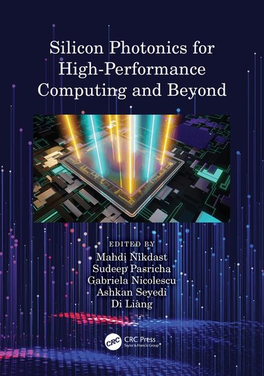 Mahdi Nikdast, Sudeep Pasricha, Gabriela Nicolescu, Ashkan Seyedi, Di Liang - Silicon Photonics for High-Performance Computing and Beyond, Inbunden
