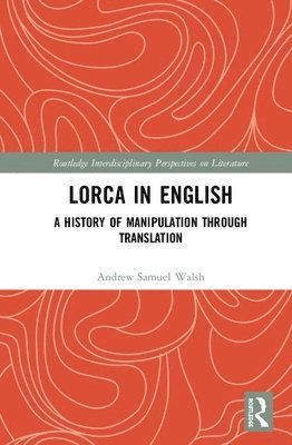 Andrew Samuel Walsh - Lorca in English, Inbunden