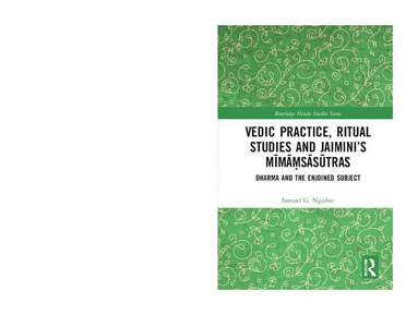 Samuel G. Ngaihte - Vedic Practice, Ritual Studies and Jaimini’s Mīmāṃsāsūtras, Inbunden