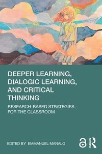 bokomslag Deeper Learning, Dialogic Learning, and Critical Thinking