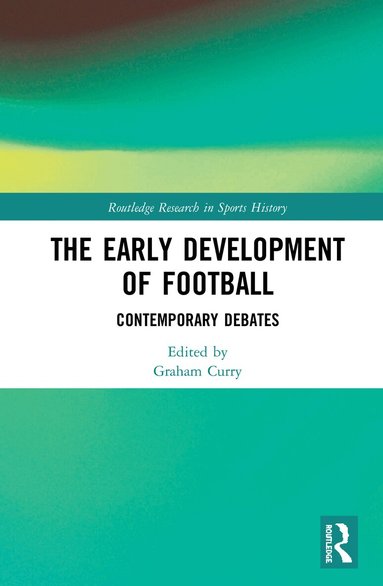 Graham Curry - Early Development of Football, Inbunden