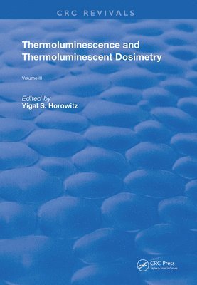 Yigal S. Horowitz - Thermoluminescence and Thermoluminescent Dosimetry, Inbunden