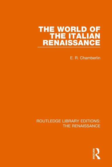 E. R. Chamberlin - World of the Italian Renaissance, Häftad
