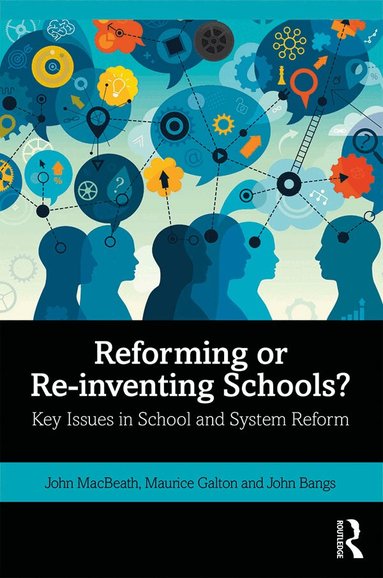 John MacBeath, Maurice Galton, John Bangs - Reforming or Re-inventing Schools?, Häftad