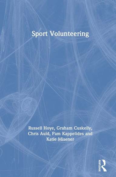 Russell Hoye, Graham Cuskelly, Chris Auld, Pam Kappelides, Katie Misener - Sport Volunteering, Inbunden