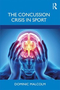 bokomslag The Concussion Crisis in Sport