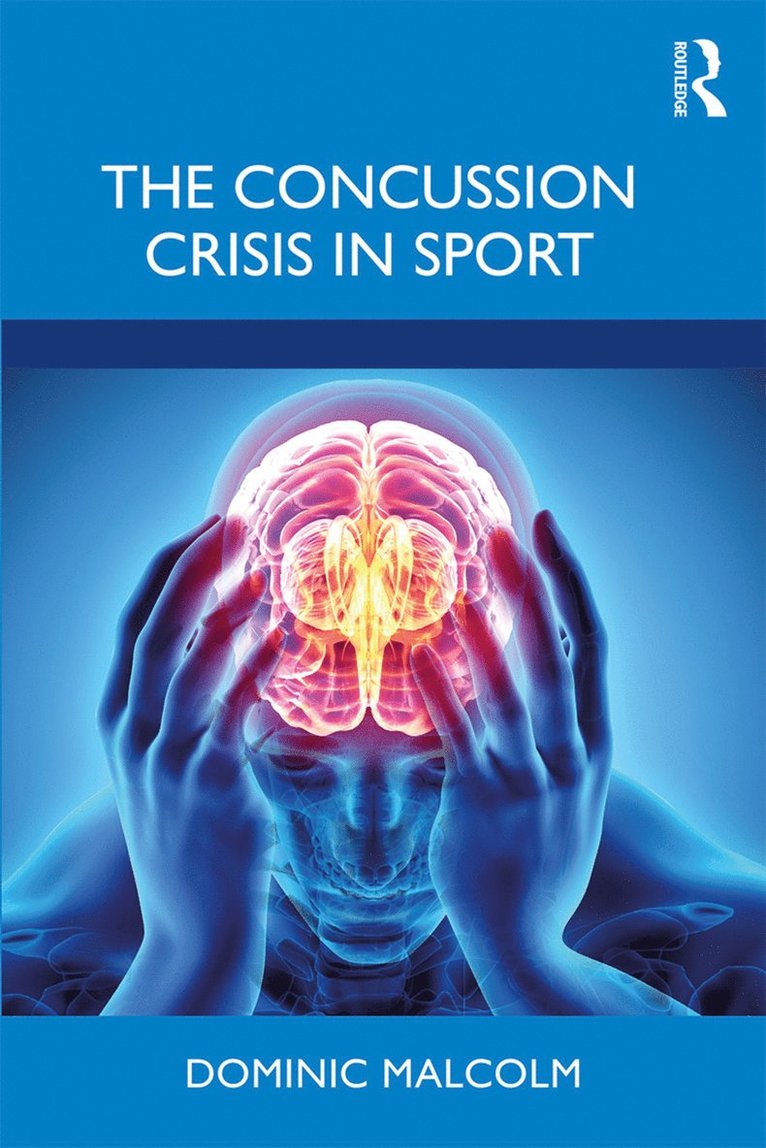 Dominic Malcolm, UK) Malcolm, Dominic (Loughborough University - Concussion Crisis in Sport, Häftad