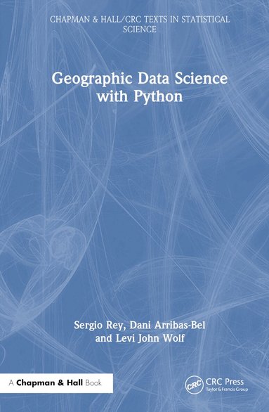 Sergio Rey, Dani Arribas-Bel, Levi John Wolf - Geographic Data Science with Python, Inbunden