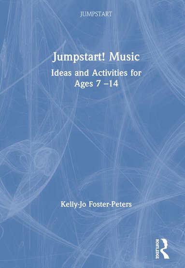 Kelly-Jo Foster-Peters - Jumpstart! Music, Inbunden