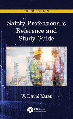 W. David Yates, Alabama) Yates, W. David (EHF Manager, MacLean Power Systems, Pelham, W David Yates - Safety Professional's Reference and Study Guide, Third Edition, Inbunden