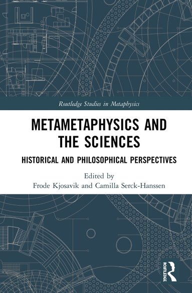 Frode Kjosavik, Camilla Serck-Hanssen - Metametaphysics and the Sciences, Inbunden