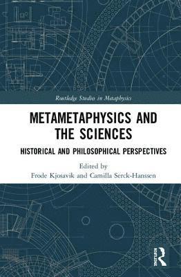 Frode Kjosavik, Camilla Serck-Hanssen - Metametaphysics and the Sciences, Inbunden