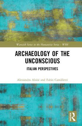 Alessandra Aloisi, Fabio Camilletti - Archaeology of the Unconscious, Inbunden