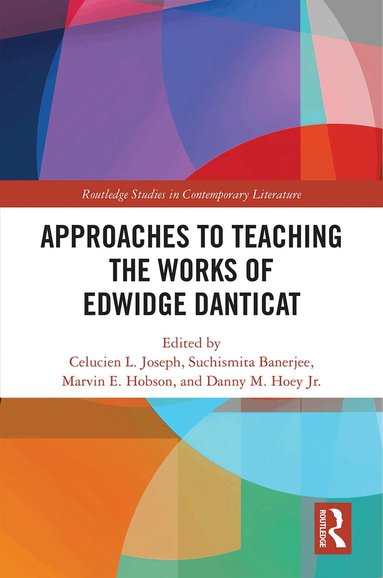Celucien Joseph, Suchismita Banerjee, Marvin Hobson, Danny Hoey, Jr. - Approaches to Teaching the Works of Edwidge Danticat, Inbunden