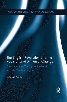 George Yerby, UK) Yerby, George (Raphael Samuel History Centre. - English Revolution and the Roots of Environmental Change, Häftad