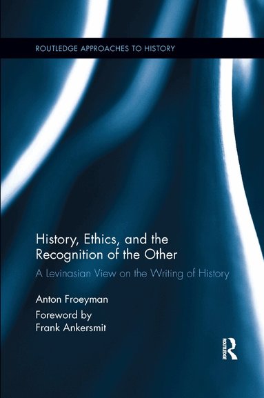 Anton Froeyman - History, Ethics, and the Recognition of the Other, Häftad