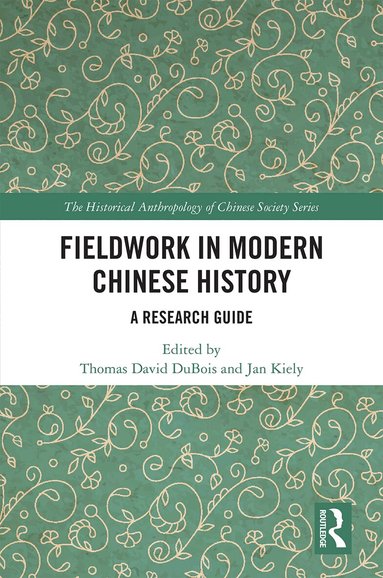 Thomas David DuBois, Jan Kiely - Fieldwork in Modern Chinese History, Inbunden