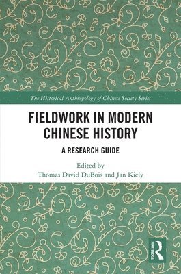Thomas David DuBois, Jan Kiely - Fieldwork in Modern Chinese History, Inbunden
