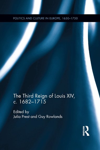 Julia Prest, Guy Rowlands - Third Reign of Louis XIV, c.1682-1715, Häftad