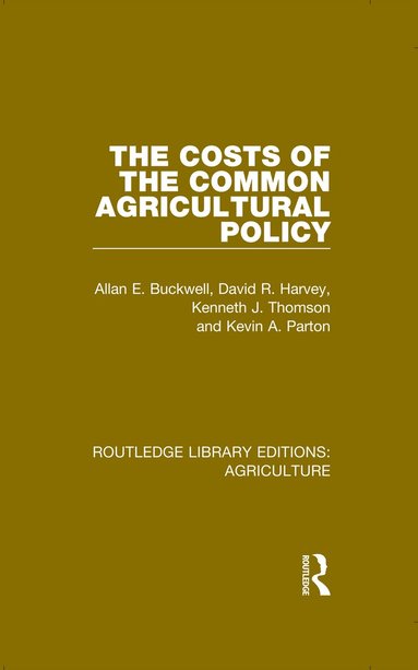Allan Buckwell, D. R. Harvey, K. J. Thomson, K. A. Parton - Costs of the Common Agricultural Policy, Inbunden