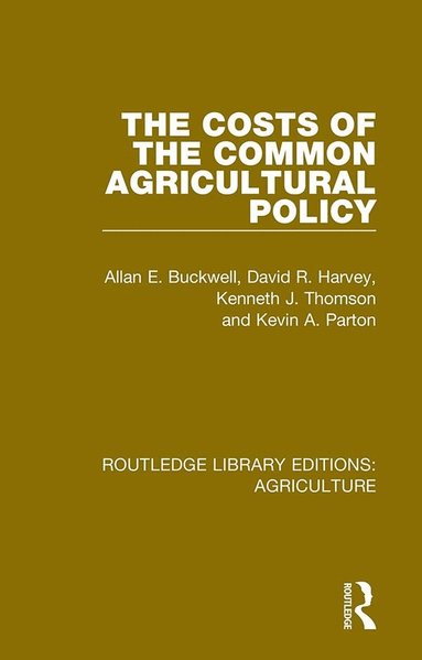 Allan Buckwell, D. R. Harvey, K. J. Thomson, K. A. Parton - Costs of the Common Agricultural Policy, Häftad