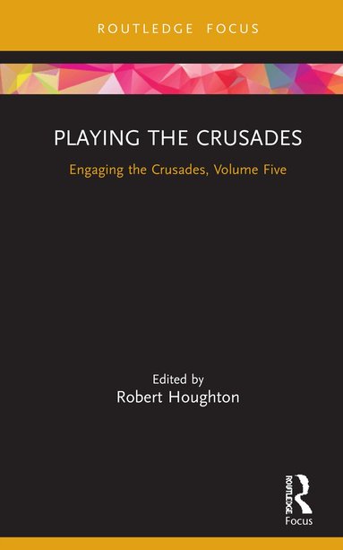 Robert Houghton - Playing the Crusades, Inbunden