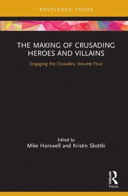 The Making of Crusading Heroes and Villains 1