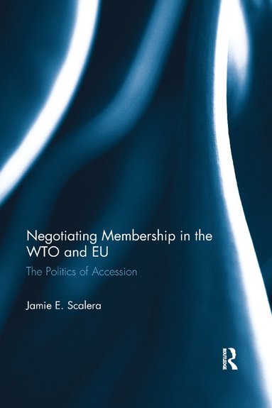 bokomslag Negotiating Membership in the WTO and EU