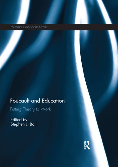 Stephen Ball - Foucault and Education, Häftad