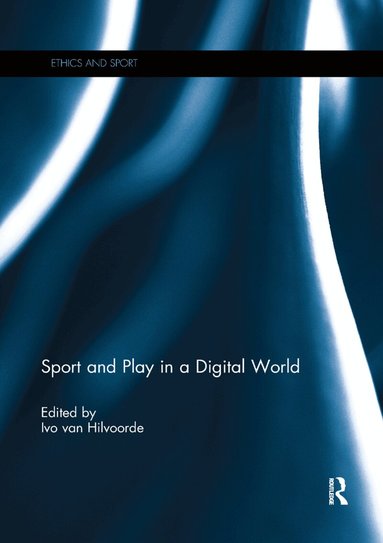 Ivo van Hilvoorde - Sport and Play in a Digital World, Häftad