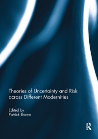 bokomslag Theories of Uncertainty and Risk across Different Modernities