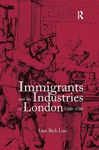 bokomslag Immigrants and the Industries of London, 15001700