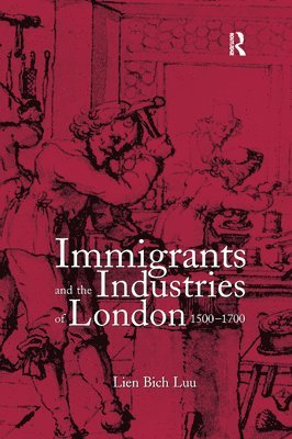 bokomslag Immigrants and the Industries of London, 15001700