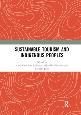 Anna Carr, Lisa Ruhanen, Michelle Whitford, Bernard Lane, UK) Lane, Bernard (Visiting Professor, Sheffield Hallam University - Sustainable Tourism and Indigenous Peoples, Häftad