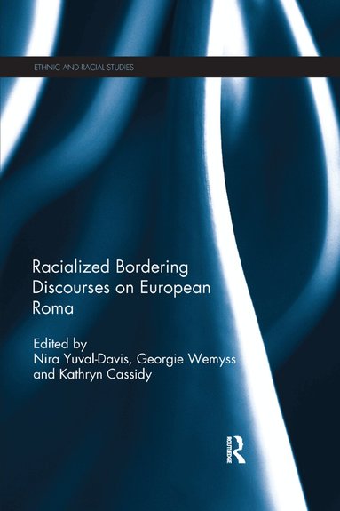 Nira Yuval Davis, Georgie Wemyss, Kathryn Cassidy - Racialized Bordering Discourses on European Roma, Häftad