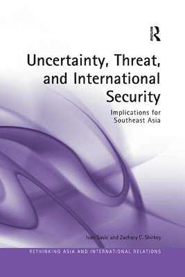 Ivan Savic, Zachary C. Shirkey - Uncertainty, Threat, and International Security, Häftad