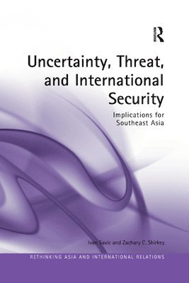 Uncertainty, Threat, and International Security 1